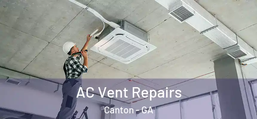  AC Vent Repairs Canton - GA