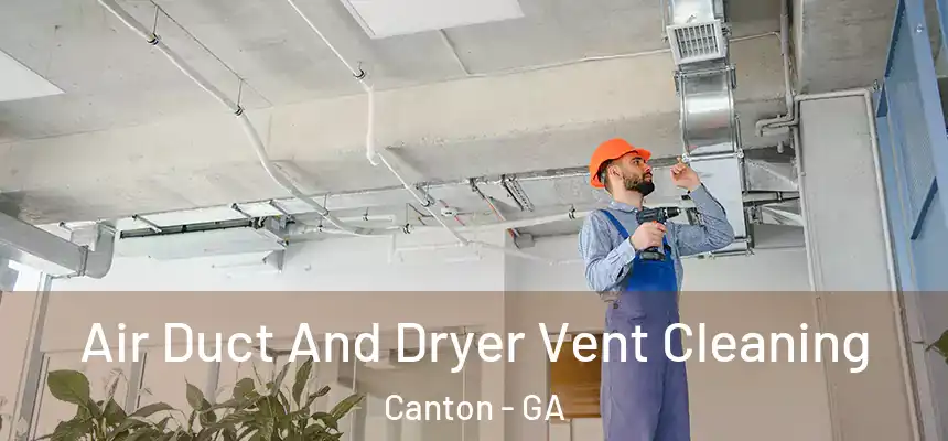  Air Duct And Dryer Vent Cleaning Canton - GA