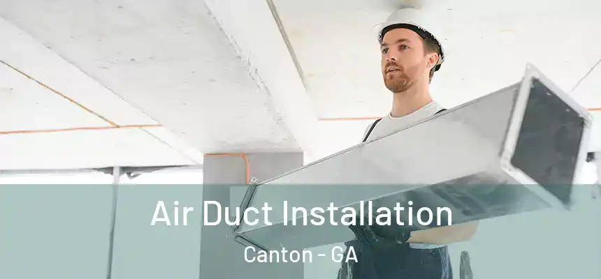  Air Duct Installation Canton - GA