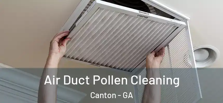  Air Duct Pollen Cleaning Canton - GA