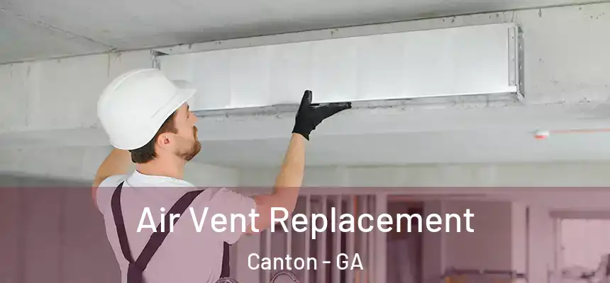 Air Vent Replacement Canton - GA