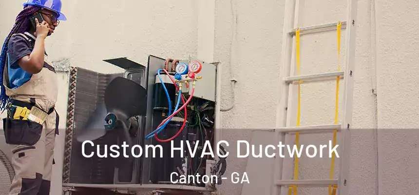  Custom HVAC Ductwork Canton - GA