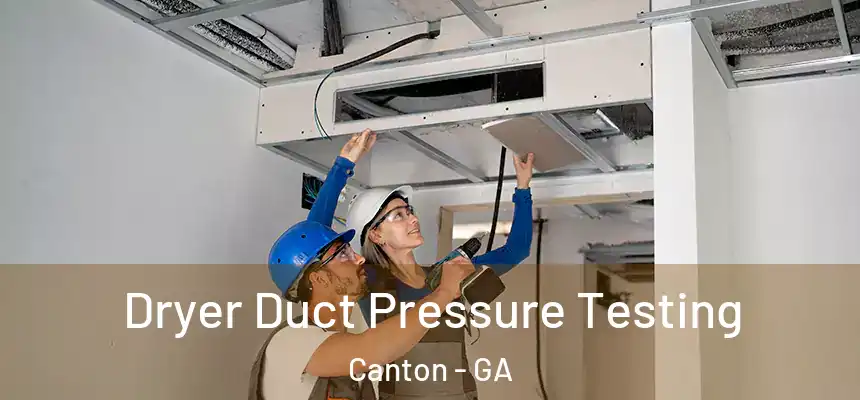 Dryer Duct Pressure Testing Canton - GA