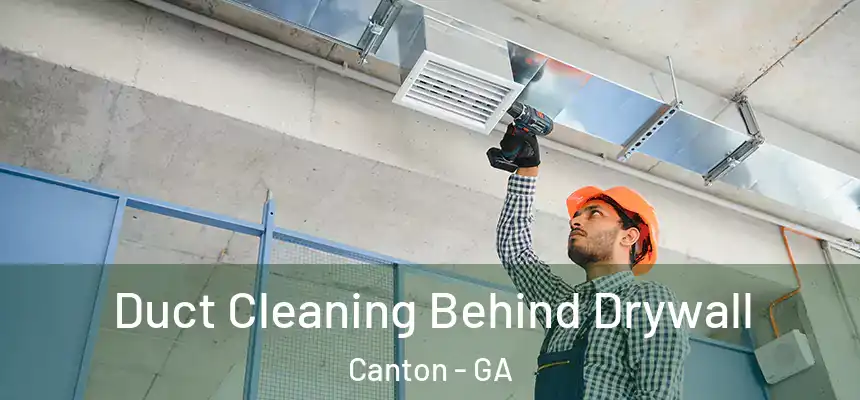  Duct Cleaning Behind Drywall Canton - GA