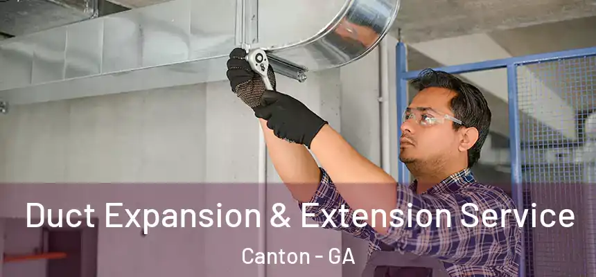  Duct Expansion & Extension Service Canton - GA
