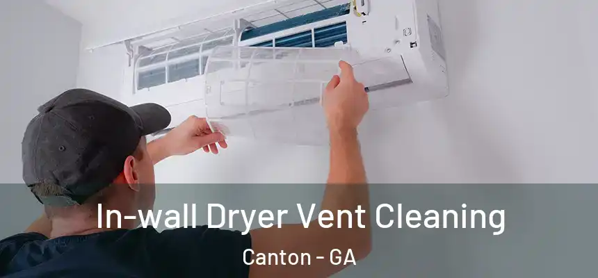  In-wall Dryer Vent Cleaning Canton - GA
