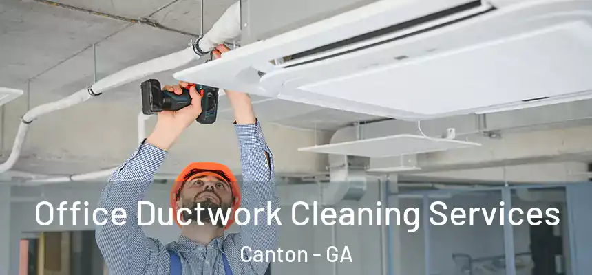  Office Ductwork Cleaning Services Canton - GA