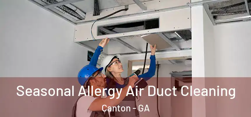 Seasonal Allergy Air Duct Cleaning Canton - GA